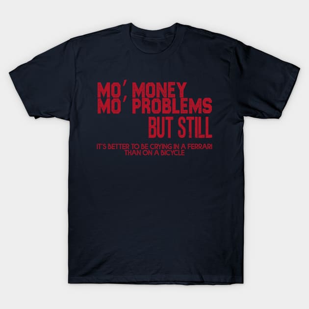 Mo’ money, Mo’ problems T-Shirt by Pictozoic